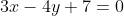 3x-4y+7=0