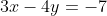 3x-4y=-7