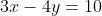 3x-4y=10