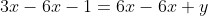 3x-6x-1=6x-6x+y
