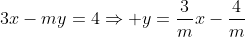 3x-my=4\Rightarrow y=\frac{3}{m}x-\frac{4}{m}