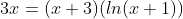 3x=(x+3)(ln(x+1))