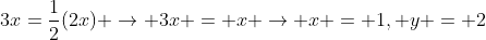 3x=\frac{1}{2}(2x) \rightarrow 3x = x \rightarrow x = 1, y = 2