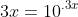 3x=10^{.3x}
