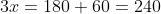 3x=180+60=240