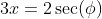 3x=2\sec(\phi)