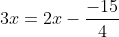 3x=2x-\frac{-15}{4}