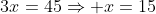 3x=45\Rightarrow x=15