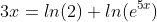 3x=ln(2)+ln(e^{5x})