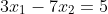 3x_1-7x_2=5