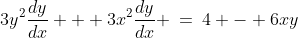 3y^2\frac{dy}{dx} + 3x^2\frac{dy}{dx} \:=\:4 - 6xy