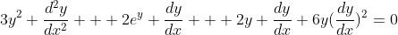 3y^2 \dfrac{d^2y}{dx^2} + 2e^y \dfrac{dy}{dx} + 2y \dfrac{dy}{dx}+6y(\dfrac{dy}{dx})^2=0