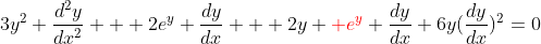 3y^2 \dfrac{d^2y}{dx^2} + 2e^y \dfrac{dy}{dx} + 2y {\color{red} e^y} \dfrac{dy}{dx}+6y(\dfrac{dy}{dx})^2=0