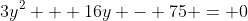 3y^2 + 16y - 75 = 0