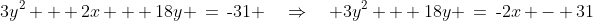 3y^2 + 2x + 18y \:=\:\text{-}31 \quad\Rightarrow\quad 3y^2 + 18y \:=\:\text{-}2x - 31