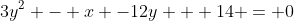 3y^2 - x -12y + 14 = 0