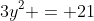 3y^2 = 21