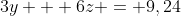 3y + 6z = 9,24