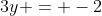 3y = -2
