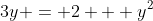 3y = 2 + y^2