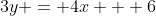3y = 4x + 6