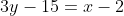 3y-15=x-2