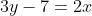 3y-7=2x
