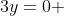 3y=0 