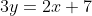 3y=2x+7