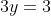 3y=3