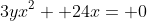 3yx^2+ 24x= 0