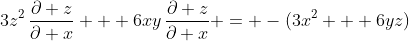 3z^2\,\frac{\partial z}{\partial x} + 6xy\,\frac{\partial z}{\partial x} = -(3x^2 + 6yz)