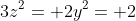 3z^2= 2y^2= 2