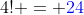 4! = {\color{blue}24}