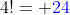 4!= {\color{blue}24}