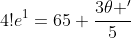 4!e^1=65+\frac{3\theta '}{5}