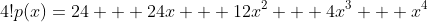 4!p(x)=24 + 24x + 12x^2 + 4x^3 + x^4