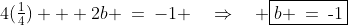 4(\tfrac{1}{4}) + 2b \:=\:-1 \quad\Rightarrow\quad \boxed{b \:=\:\text{-}1}