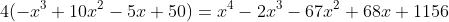4(-x^3+10x^2-5x+50)=x^4-2x^3-67x^2+68x+1156