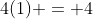 4(1) = 4