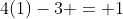 4(1)-3 = 1