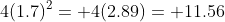 4(1.7)^2= 4(2.89)= 11.56