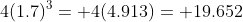 4(1.7)^3= 4(4.913)= 19.652