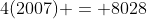 4(2007) = 8028