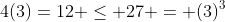 4(3)=12 \leq 27 = (3)^3