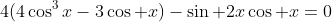 4(4\cos^3x-3\cos x)-\sin 2x\cos x=0