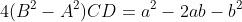 4(B^2-A^2)CD=a^2-2ab-b^2