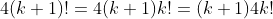 4(k+1)!=4(k+1)k!=(k+1)4k!