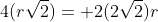 4(r\sqrt{2})= 2(2\sqrt{2})r