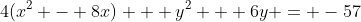 4(x^2 - 8x) + y^2 + 6y = -57